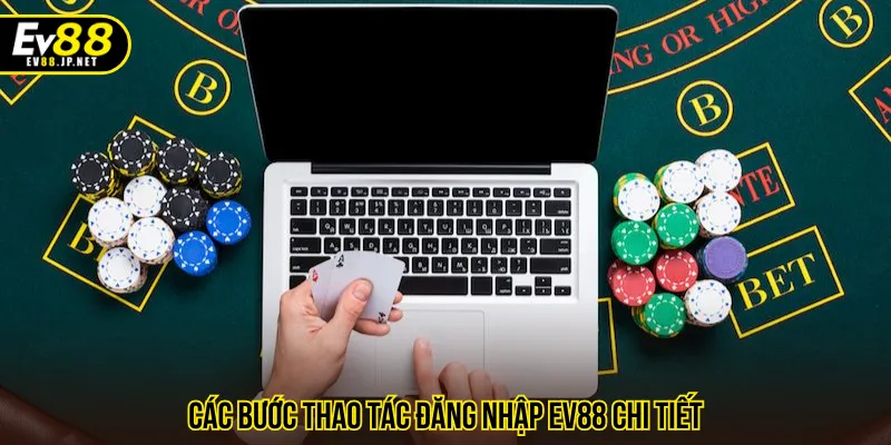 Các bước đăng nhập EV88 cực dễ dành cho người chơi
