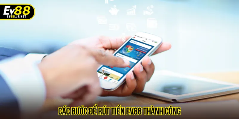 Các bước rút tiền EV88 chi tiết dành cho người mới