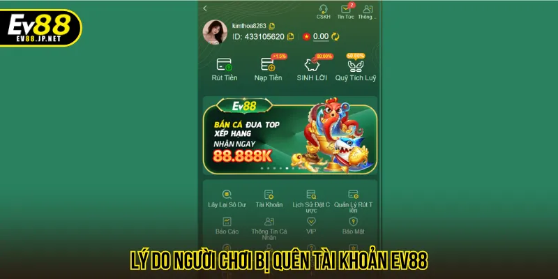 Có nhiều lý do khiến người chơi dễ quên tài khoản EV88