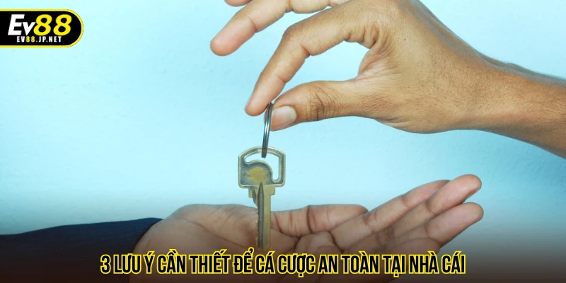 3 lưu ý cần thiết để cá cược an toàn tại nhà cái