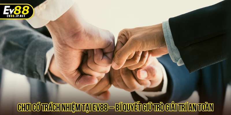 chơi có trách nhiệm tại EV88
