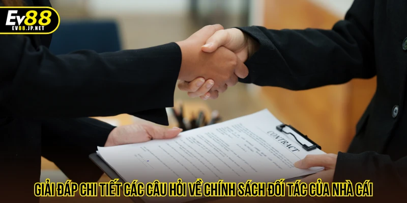 Giải đáp chi tiết các câu hỏi về chính sách đối tác của nhà cái
