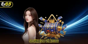 So sánh EV88 với Xoso66