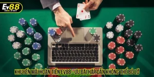 Khuyến mãi hoàn tiền EV88