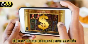 Tốc độ nạp tiền EV88