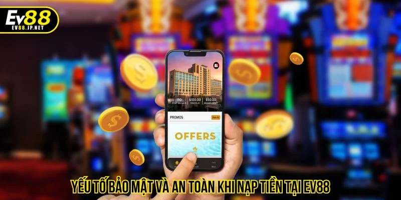 Tốc độ nạp tiền EV88 được đảm bảo duy trì ổn định