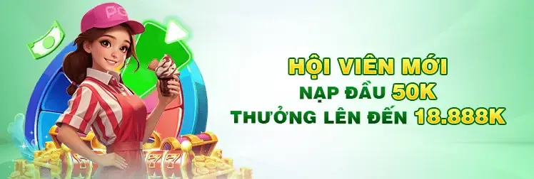 hội viên nạp đầu 50k tặng lên đến 18.888k